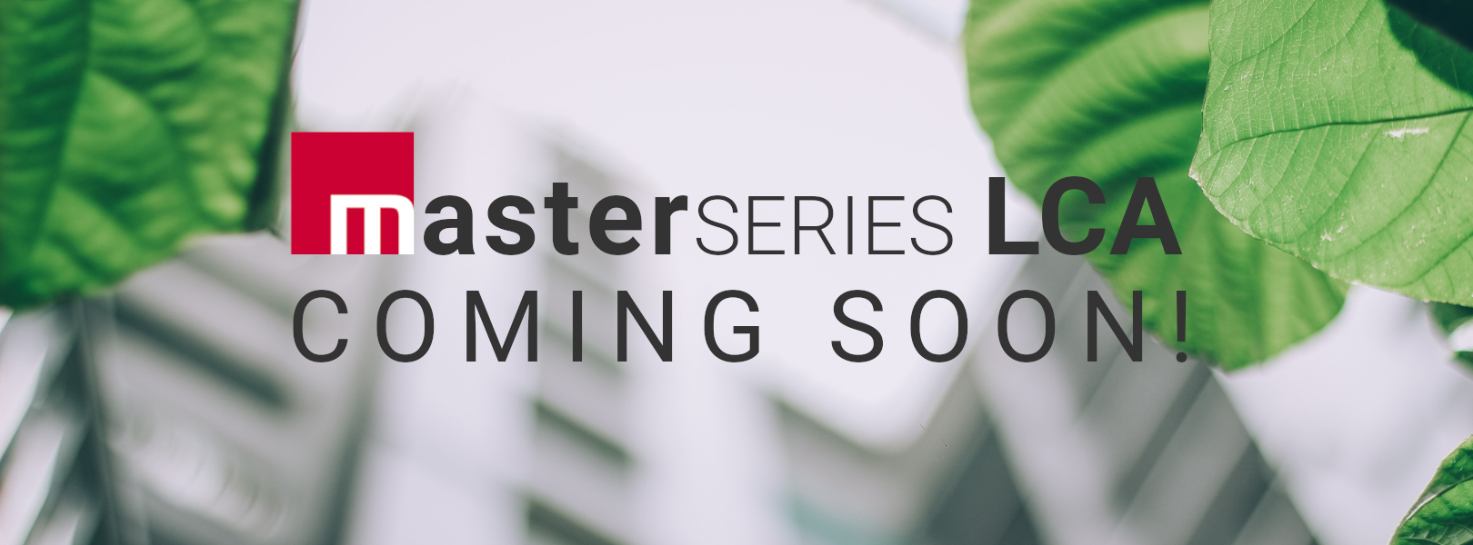 MasterSeries LCA Coming Soon! Calculating the environmental impact of your building structures with MasterSeries